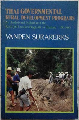 Stock image for Thai governmental rural development programs: An analysis and evaluation of rural job creation programs in Thailand, 1980-1985 for sale by Wonder Book