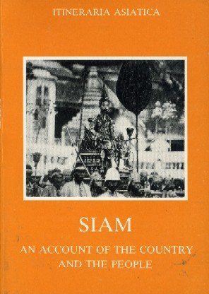 Beispielbild fr Siam, an account of the country and the people (Itineraria Asiatica. La Thai?lande) zum Verkauf von Powell's Bookstores Chicago, ABAA