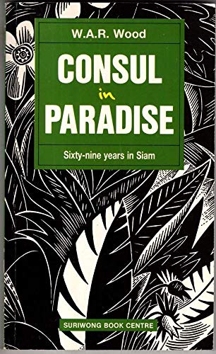 9789748864617: CONSUL IN PARADISE. SIXTY-NINE YEARS IN SIAM