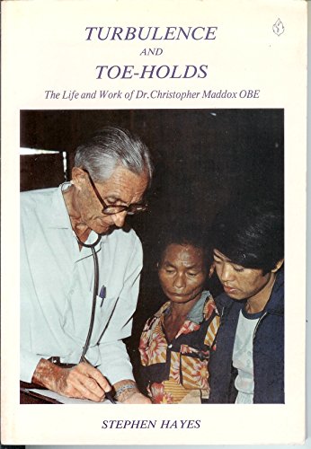 TURBULENCE AND TOE-HOLDS : THE LIFE AND WORK OF DR. F. CHRISTOPHER MADDOX OBE