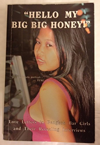 Beispielbild fr Hello My Big Big Honey: Love Letters to Bangkok Bar Girls and Their Interviews zum Verkauf von medimops