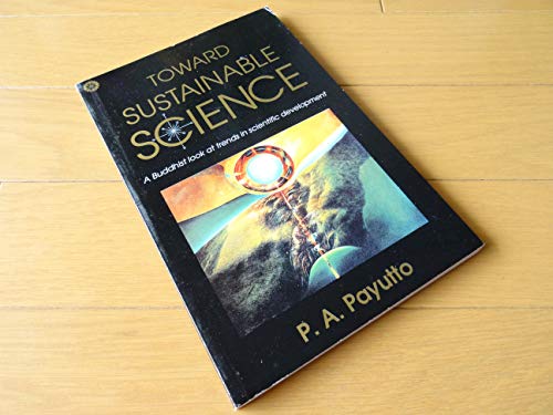 Beispielbild fr Toward Sustainable Science: Buddhist Look at Trends in Scientific Development zum Verkauf von Goldstone Books