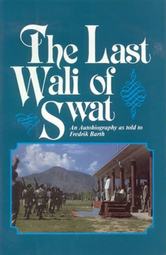THE LAST WALI OF SWAT An Autobiography as Told to Fredrik Barth - JAHANZEB Miangul, BARTH Fredrik