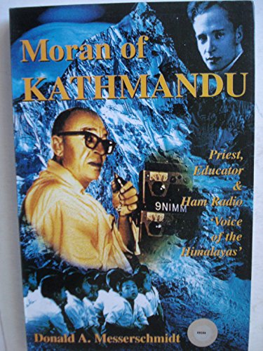 Stock image for Moran of Kathmandu Priest, Educator and Ham Radio Voice of the Himalayas The Biography of Fr. Marshall D. Moran, SJ (1906-1992) for sale by Yak and Yeti Books