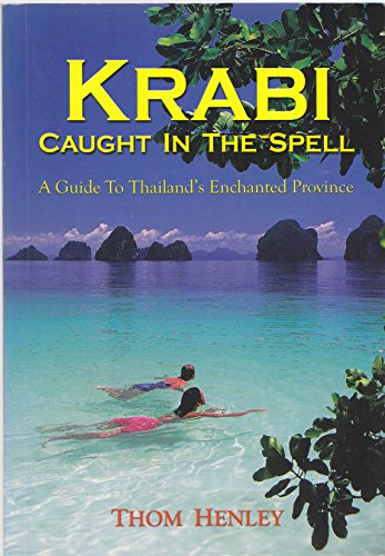 Krabi: Caught in the Spell (A Guide to Thailand's Enchanted Province) by Thom Henley (2003-05-04) (9789749114056) by Thom Henley