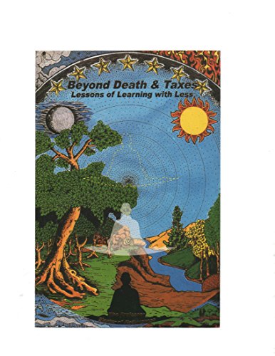 Stock image for Beyond Death & Taxes - Lessons of Learning with Less for sale by Veronica's Books