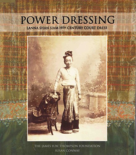 Power Dressing: 19th Century Siam Court Dress (9789749190081) by Susan Conway
