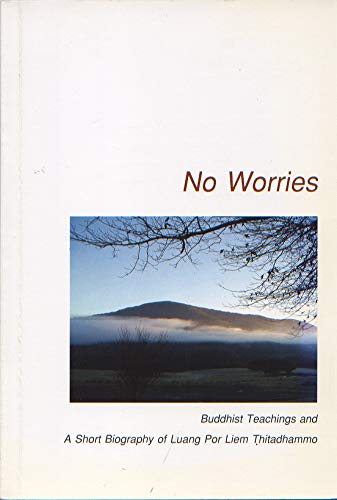 Stock image for No Worries: Buddhist Teachings and a Short Biography of Luang Por Liem Thitadhammo for sale by HPB-Red