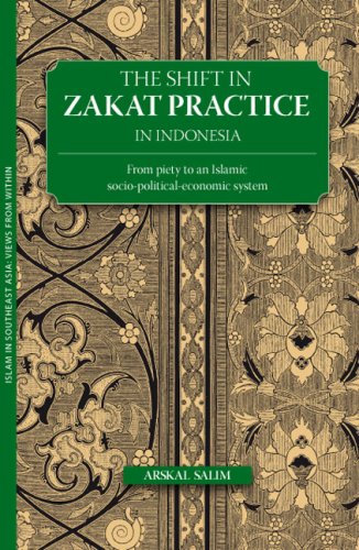 9789749511084: The Shift in Zakat Practice in Indonesia: From Piety to an Islamic Socio-Political-Economic System