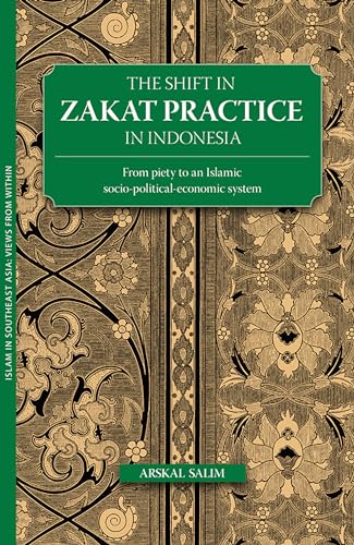 Stock image for The Shift in Zakat Practice in Indonesia: From Piety to an Islamic Socio-Political-Economic System for sale by Kennys Bookshop and Art Galleries Ltd.