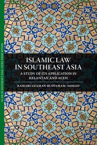 Imagen de archivo de Islamic Law in Southeast Asia - A Study of Its Application in Kelantan and Aceh a la venta por PBShop.store UK