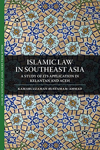 9789749511091: Islamic Law in Southeast Asia: A Study of Its Application in Kelantan and Aceh (Islam in Southeast Asia: Views from Within)