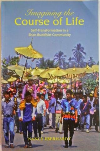 Stock image for Imagining the Course of Life Self-Transformation in a Shan Buddhist Community for sale by COLLINS BOOKS