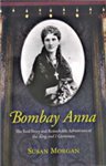 Beispielbild fr Bombay Anna The Real Story and Remarkable Adventures of the King and I Governess zum Verkauf von Wonder Book