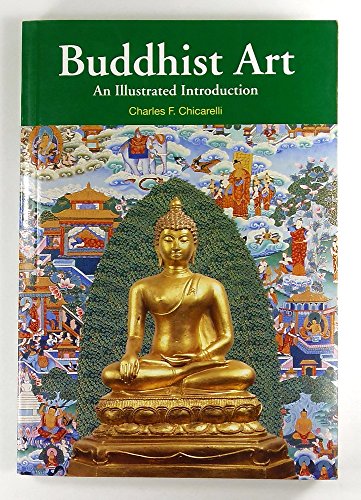 Buddhist Art: An Illustrated Introduction - Chicarelli, Charles F.