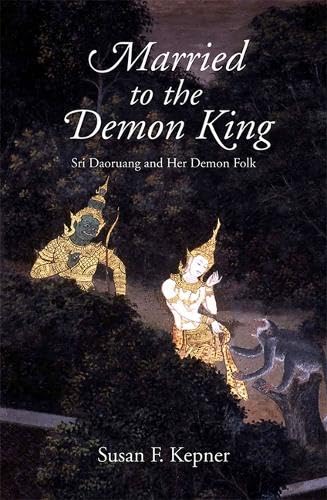 Stock image for Married to the Demon King: Sri Daoruang and Her Demon Folk for sale by SecondSale