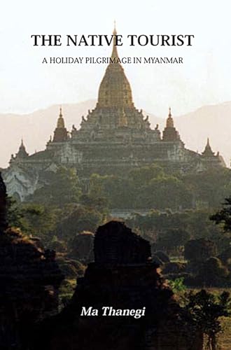 9789749575628: The Native Tourist: A Holiday Pilgrimage In Myanmar