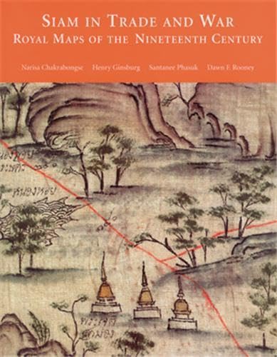 Siam in Trade and War: Royal Maps of the Nineteenth Century (9789749863268) by Chakrabongse, Narisa; Ginsburg, Henry