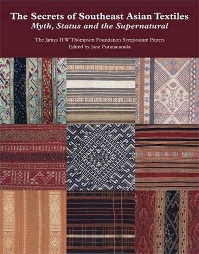 9789749863381: The Secrets of Southeast Asian Textiles: Myth, Status and the Supernatural