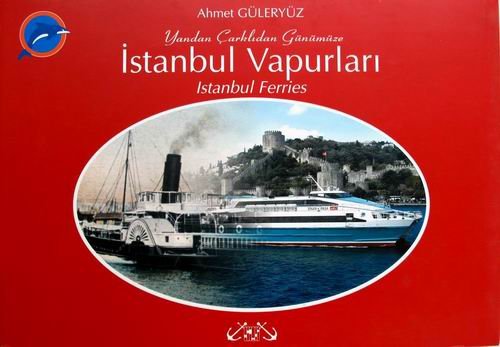 Yandan carklidan gunumuze Istanbul vapurlari = Istanbul ferries.