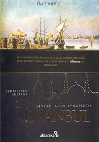 Stock image for Seyyahlarin aynasinda sehirlerin sultani Istanbul. for sale by BOSPHORUS BOOKS