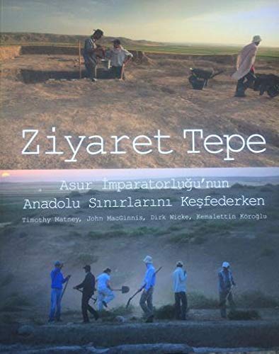 Stock image for Ziyaret Tepe. Asur Imparatorlugu'nun Anadolu sinirlarini kesfederken. for sale by Khalkedon Rare Books, IOBA