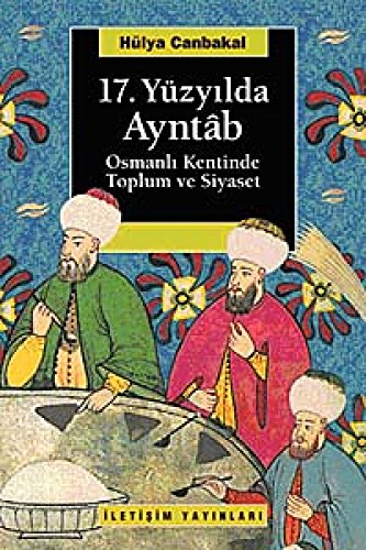 Beispielbild fr 17. yzyilda Ayntb: Osmanli kentinde toplum ve siyaset. zum Verkauf von Khalkedon Rare Books, IOBA