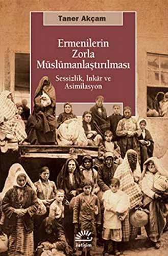 Imagen de archivo de Ermenilerin zorla Muslumanlastirilmasi: Sessizlik, inkar ve asimilasyon. a la venta por BOSPHORUS BOOKS