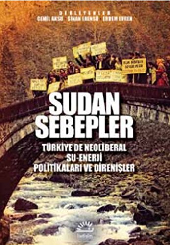 9789750519888: Sudan Sebepler: Trkiye’de Neoliberal Su-Enerji Politikaları ve Direnişleri