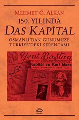 Stock image for 150. yili?nda Das Kapital: Osmanli'dan gnmze Trkiye?deki serencami. for sale by Khalkedon Rare Books, IOBA