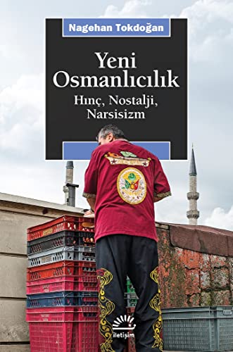 Stock image for Yeni Osmanlicilik: Hinc, Nostalji, Narsisizm: H?n, Nostalji, Narsisizm for sale by medimops