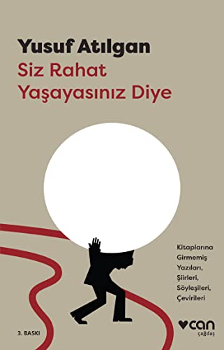 Stock image for Siz Rahat Yasayasiniz Diye - Kitaplarina Girmemis Yazilari, Siirleri, Sylesileri, Cevirileri for sale by Istanbul Books