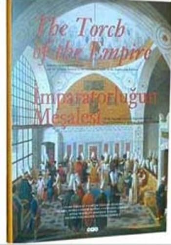 Imagen de archivo de The torch of the Empire: Ignatius Mouradgea d?Ohsson and the tableau general of the Ottoman Empire in the eighteenth century = Imparatorlugun mesalesi: XVIII. yuzyilda Osmanli Imparatorlugu'nun genel a la venta por Librakons Rare Books and Collectibles