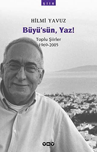 Stock image for Buyu'sun, yaz! Toplu siirler (1969 - 2017). for sale by BOSPHORUS BOOKS