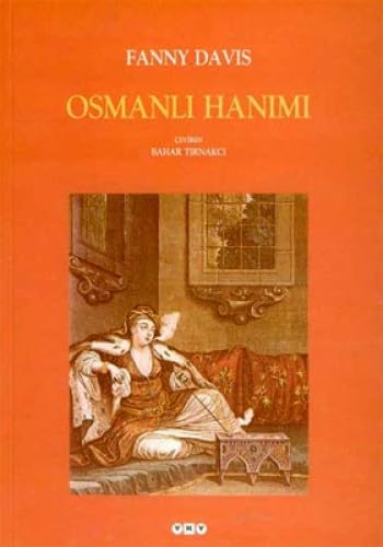 Stock image for Osmanli hanimi. 1718'den 1918'e bir toplumsal tarih. for sale by BOSPHORUS BOOKS