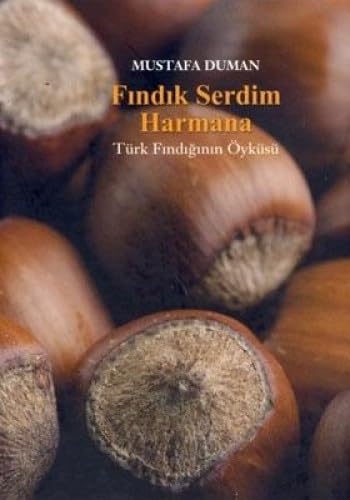 Stock image for Findik serdim harmana. Turk findiginin oykusu. for sale by BOSPHORUS BOOKS