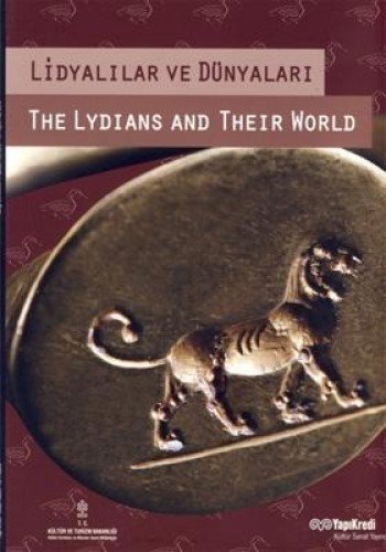 The Lydians and their world = Lidyalilar ve dunyalari. [Exhibition catalogue]. - CAHILL, NICHOLAS D. (Edited by)