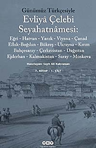 Gunumuz Turkcesiyle Evliya Celebi seyahatnamesi 7: Egri- Hatvan- Yanik- Viyana- Canad- Eflak- Bog...
