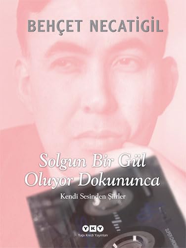 Solgun Bir Gul Oluyor Dokununca . Kendi Sesinden Siirler