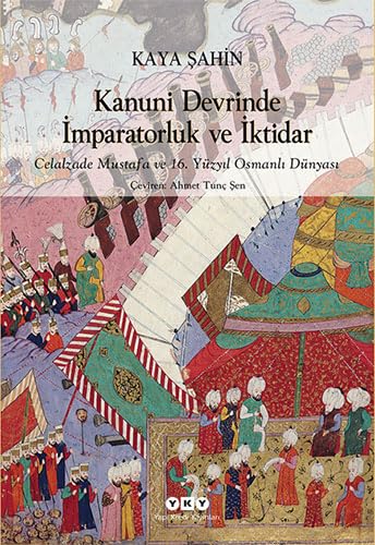 Stock image for Kanuni devrinde imparatorluk ve iktidar. Celalzade Mustafa ve 16. yuzyil Osmanli dunyasi. for sale by BOSPHORUS BOOKS