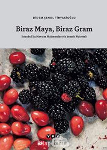9789750830938: Biraz Maya, Biraz Gram - Istanbul'da Mevsim Malzemeleriyle Yemek Pisirmek