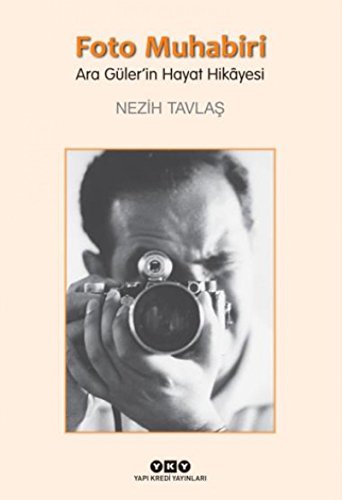 Stock image for Foto muhabiri: Ara Guler'in hayat hikayesi. for sale by BOSPHORUS BOOKS