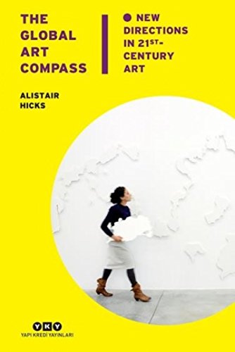Imagen de archivo de The global art compass. New directions in 21st century art. [HC Edition]. a la venta por Khalkedon Rare Books, IOBA