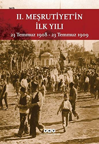 Stock image for II. Mesrutiyet in Ilk Yili: 23 Temmuz 1908 - 23 Temmuz 1909 for sale by Istanbul Books