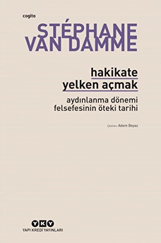 Stock image for Hakikate yelken acmak: Aydinlanma donemi felsefesinin oteki tarihi. for sale by BOSPHORUS BOOKS