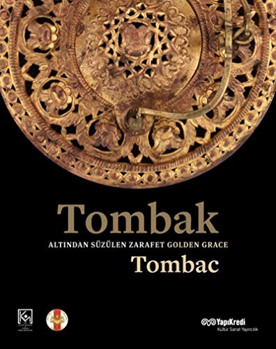 Stock image for Tombac: Golden grace = Tombak: Altindan suzulen zarafet. Edited by Derya Onder. [Exhibition catalogue]. for sale by BOSPHORUS BOOKS