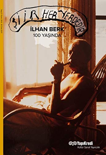Stock image for Siir her yerdedir. Ilhan Berk 100 yasinda. Curated by Necmi Sonmez. Edited by Murat Yalcin. [Exhibition catalogue]. for sale by BOSPHORUS BOOKS