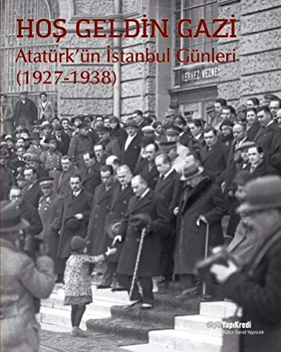 Imagen de archivo de Hos geldin gazi: Atatrk'n Istanbul gnleri, (1927-1938). [Exhibition catalogue]. a la venta por Khalkedon Rare Books, IOBA