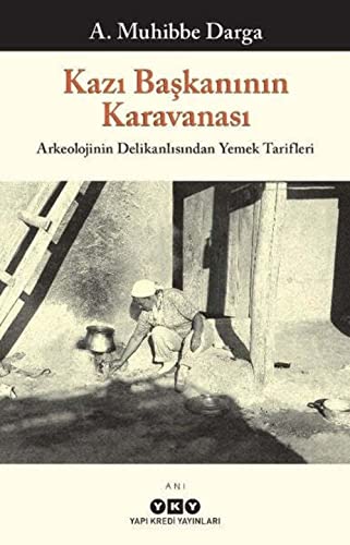 Beispielbild fr Kazi Baskaninin Karavanasi Arkeolojinin Delikanlisindan Yemek Tarifleri zum Verkauf von Istanbul Books