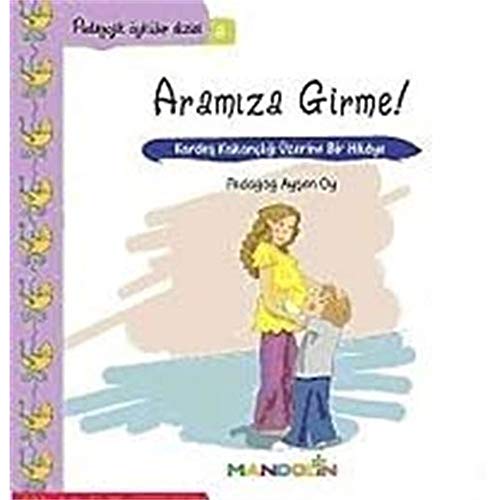 Imagen de archivo de Aramiza Girme: Kardes Kiskancligi zerine Bir Hikaye - Pedagojik ykler Dizisi 5 a la venta por medimops